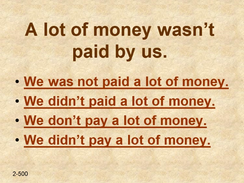 A lot of money wasn’t paid by us. We was not paid a lot